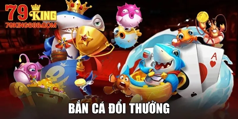 Bắn Cá Đổi Thưởng - Sân Chơi Săn Mồi Đỉnh Cao Cho Hội Viên