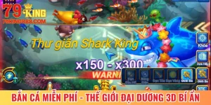 Bắn Cá Miễn Phí - Tận Hưởng Thế Giới Đại Dương 3D Bí Ẩn