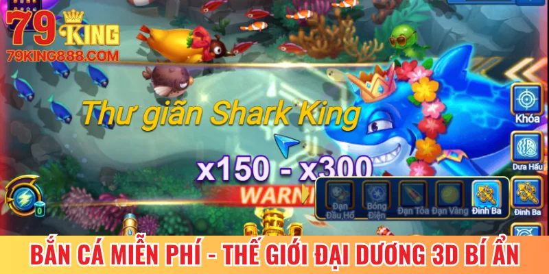 Bắn Cá Miễn Phí - Tận Hưởng Thế Giới Đại Dương 3D Bí Ẩn