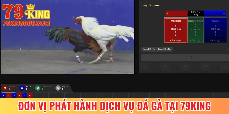 Các đơn vị phát hành dịch vụ đá gà tại 79King