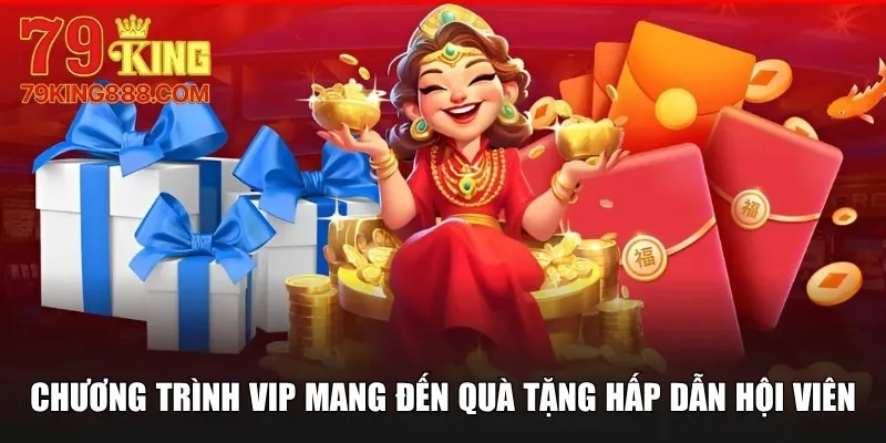 Chương trình VIP mang đến quà tặng hấp dẫn