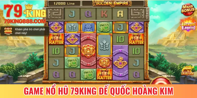 Game nổ hũ 79King Đế Quốc Hoàng Kim