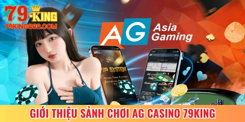 Giới thiệu sảnh chơi AG casino 79King