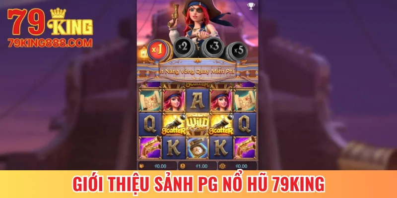 Giới thiệu sảnh PG nổ hũ 79King