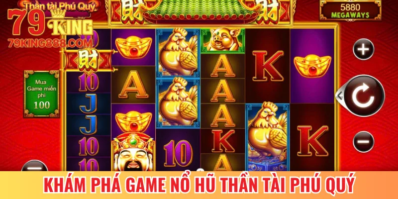 Khám phá game nổ hũ Thần Tài Phú Quý
