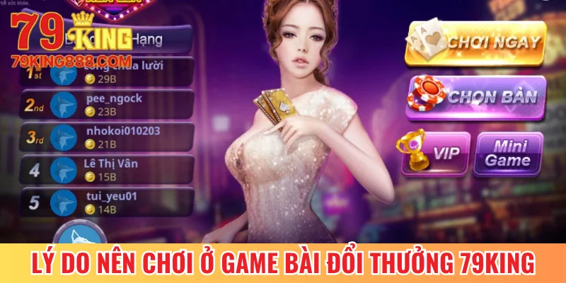 Lý do nên chơi ở game bài 79King đổi thưởng