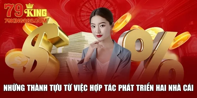Những thành tựu từ việc hợp tác phát triển hai nhà cái
