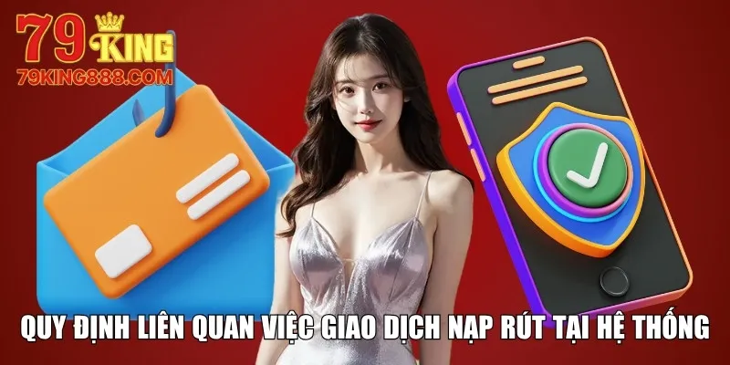 Quy định liên quan việc giao dịch nạp rút tại hệ thống