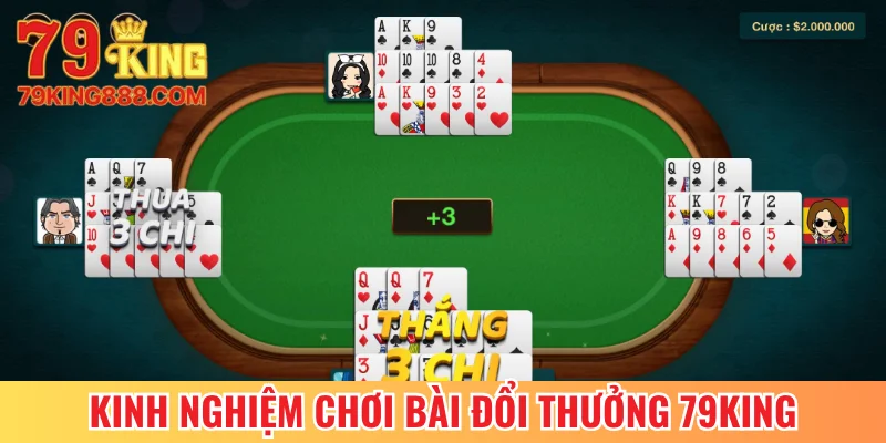 Tiết lộ kinh nghiệm chơi bài đổi thưởng 79King
