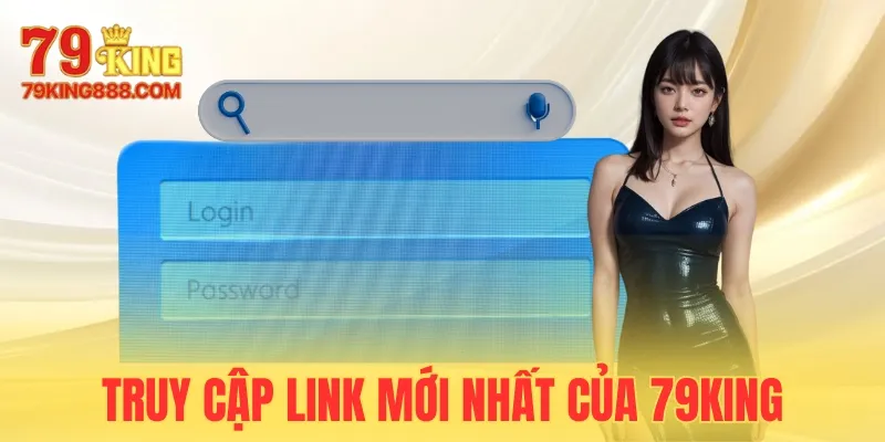 Vào đường dẫn chính thống của nhà cái 79King