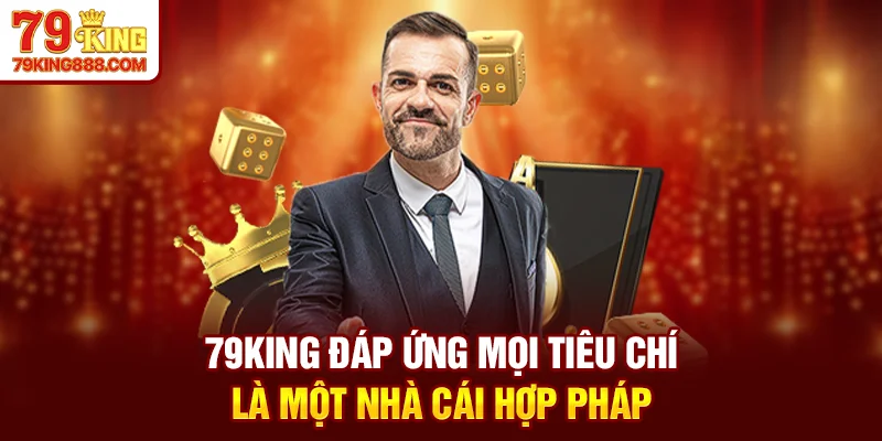 79King đáp ứng mọi tiêu chí là một nhà cái hợp pháp